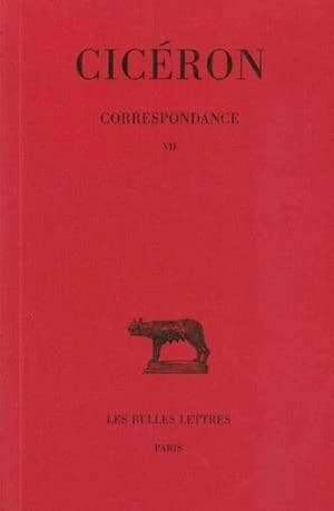 Correspondance. Tome VII (2e tirage rev. et corr.) Cicéron ; texte établi, trad. et annoté par Jean Beaujeu,...