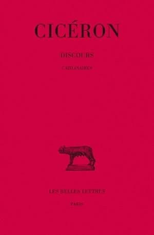 Discours. Tome X, Catilinaires (11e tirage) Cicéron ; texte établi par Henri Bornecque ; et trad. par Edouard Bailly