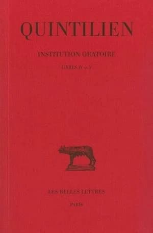 De l'institution oratoire, tome 3 : Livres IV-V