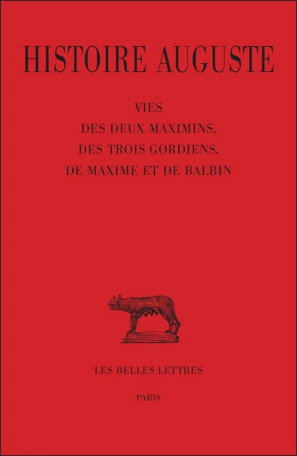 Histoire auguste. Tome IV. 1re partie, Vies des deux Maximins, des trois Gordiens, de Maxime et Balbin