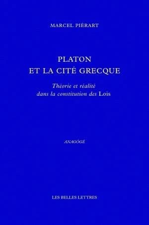 Platon et la cité grecque : théorie et réalité dans la constitution des "Lois" (2ème éd. augmentée d'une postface) Marcel Piérart