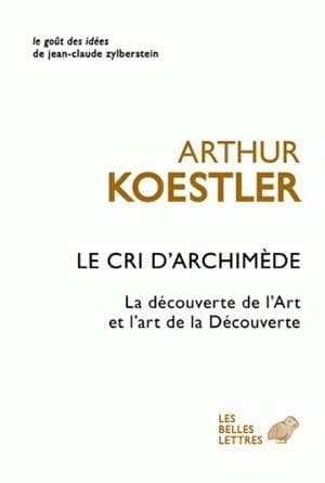 Le cri d'Archimède : l'art de la découverte et la découverte de l'art