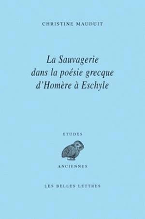 La sauvagerie dans la poésie grecque d'Homère à Eschyle