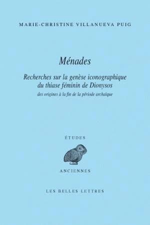 Ménades : recherches sur la genèse iconographique du thiase féminin de Dionysos des origines à la fin de la période archaïque