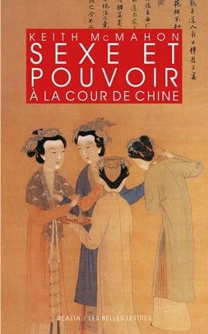 Sexe et pouvoir à la cour de Chine : épouses et concubines des Han aux Liao : IIIe s. av. J.-C.-XIIe s. apr. J.-C.