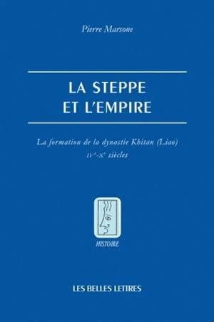 La steppe et l'Empire : la formation de la dynastie Khitan (Liao), IVe-Xe siècle