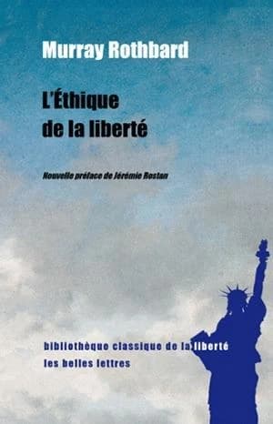 L'éthique de la liberté ([Nouvelle éd.]) Murray Rothbard ; traduit par François Guillaumat et Pierre Lemieux