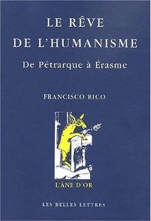 Le rêve de l'humanisme : de Pétrarque à Érasme