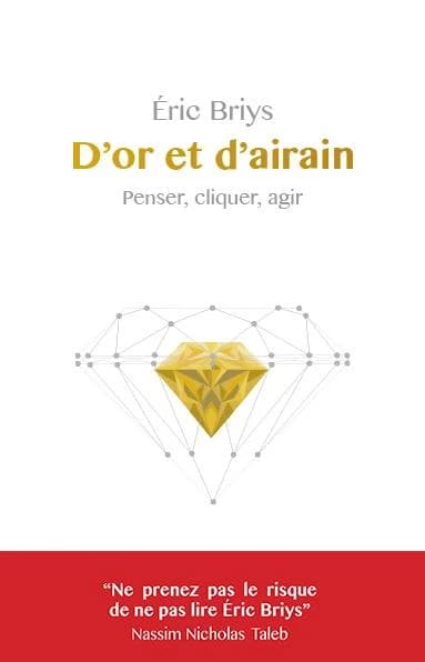 D'or et d'airain : penser, cliquer, agir