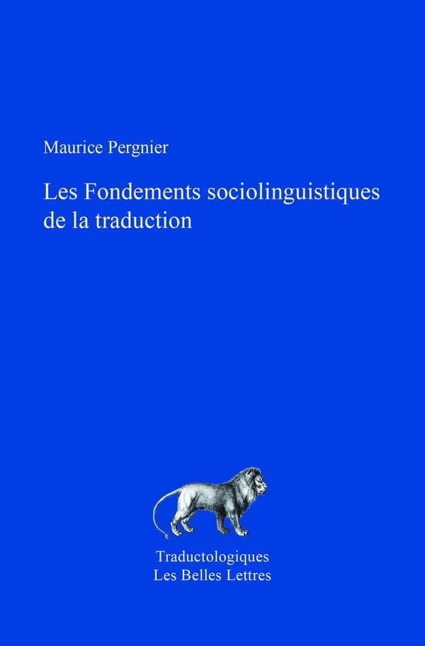 Les fondements sociolinguistiques de la traduction (Nouvelle éd. revue et augmentée) Maurice Pergnier