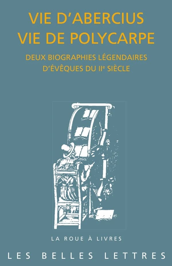 Vie d'Abercius ; Vie de Polycarpe : deux biographies légendaires d'évêques du IIe siècle