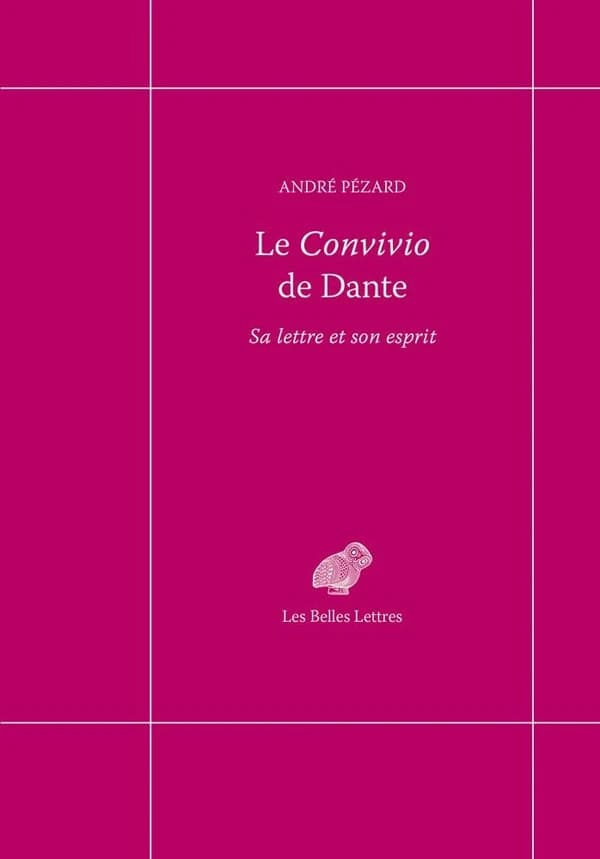 Le "Convivio" de Dante : sa lettre et son esprit (Nouvelle éd.) André Pézard ; présentation et notes par Jean-Louis Poirier