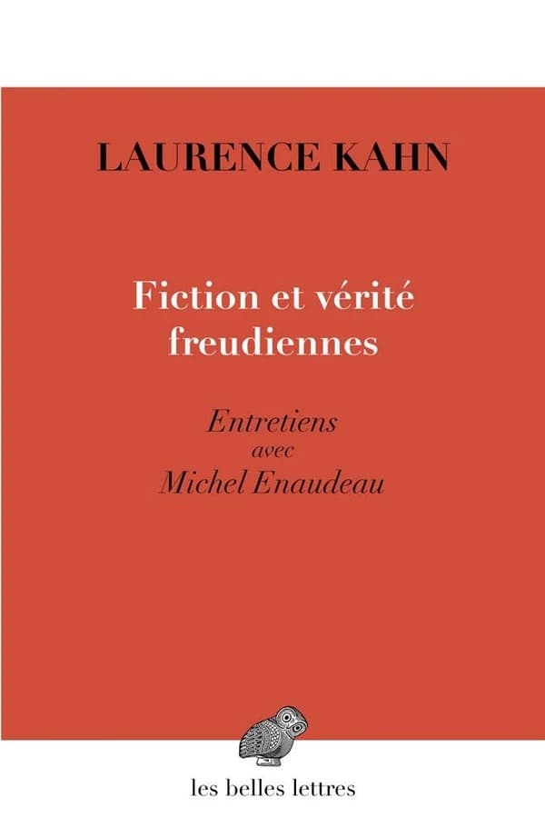 Fiction et vérité freudiennes : entretiens avec Michel Enaudeau (Éd. augmentée) Laurence Kahn