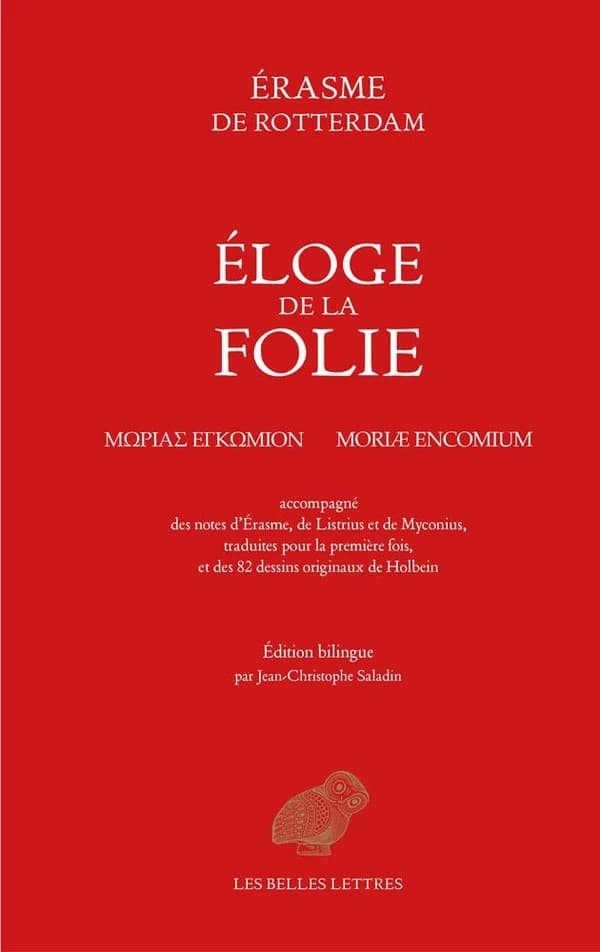 Éloge de la folie (Éd. bilingue) Érasme de Rotterdam ; accompagné des notes d'Érasme, de Listrius et de Myconius ; et des 82 dessins originaux de Holbein : Μωρίας εγκώμιον : Moriae encomium
