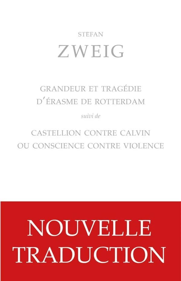 Grandeur et tragédie d'Érasme de Rotterdam ; suivi de Castellion contre Calvin ou Conscience contre violence