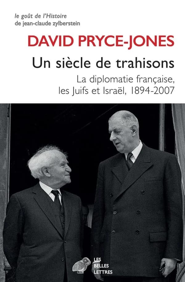 Un siècle de trahisons : la diplomatie française, les Juifs et Israël, 1894-2007