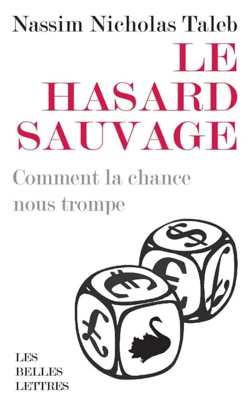 Hasard Sauvage : Comment la Chance Nous Trompe