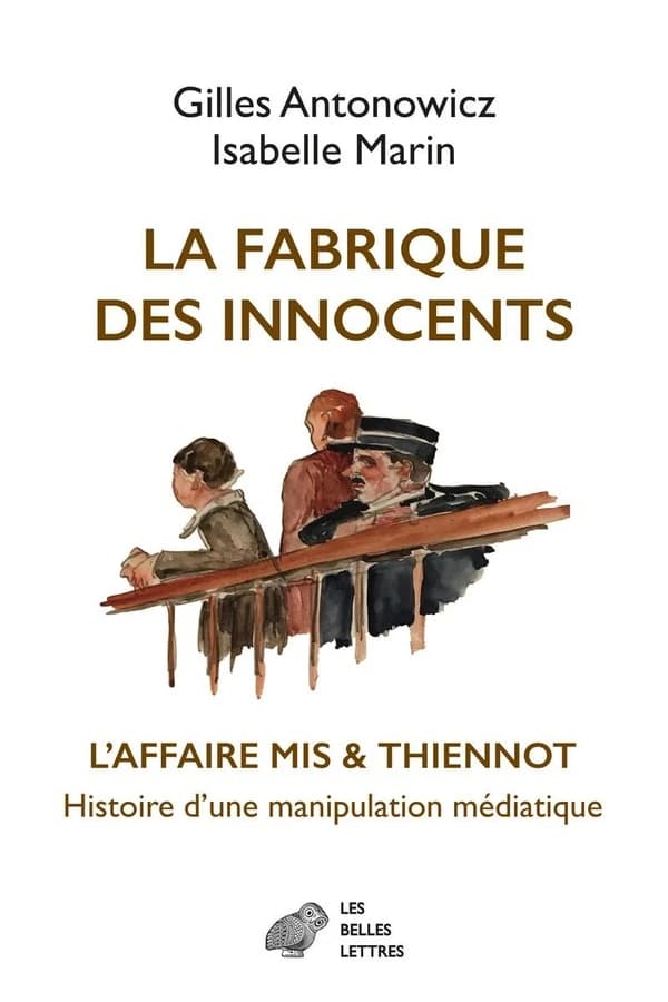 La fabrique des innocents : l'affaire Mis et Thiennot, histoire d'une manipulation médiatique