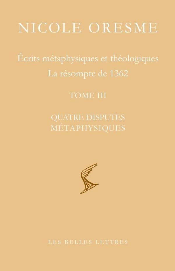 Écrits métaphysiques et théologiques : la résompte de 1362. Tome III, Quatre disputes métaphysiques : le développement des espèces, l'amélioration de l'univers, les lignes graduelles des êtres, la circulation des propriétés divines