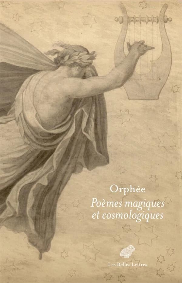 Orphée : poèmes magiques et cosmologiques (Éd. revue et amendée) choix de textes et traductions par Alain Verse ; postface de Luc Brisson