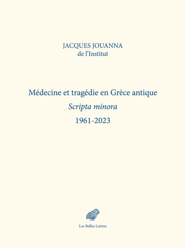 Médecine et tragédie en Grèce antique : scripta minora, 1961-2023