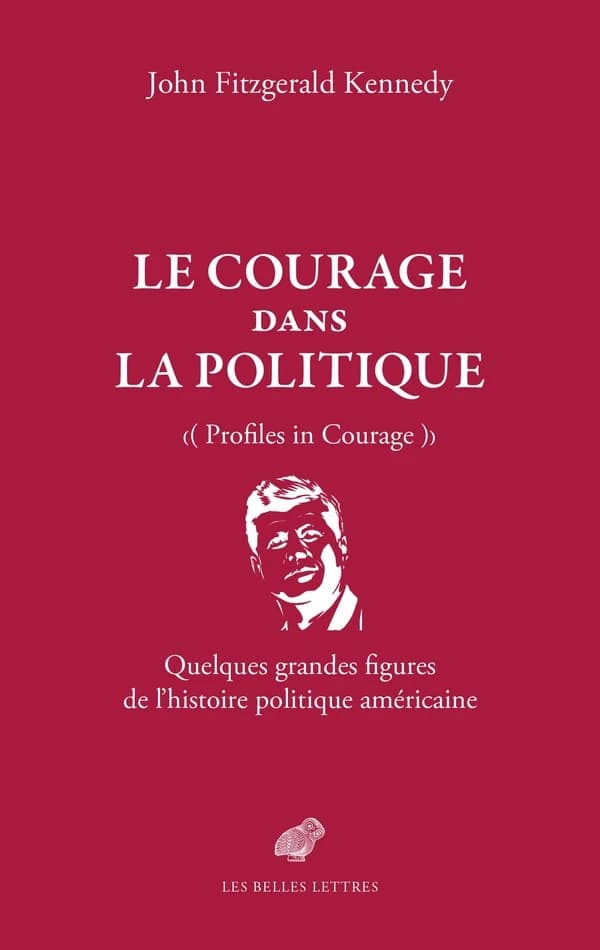 Le courage dans la politique : quelques grandes figures de l'histoire politique américaine