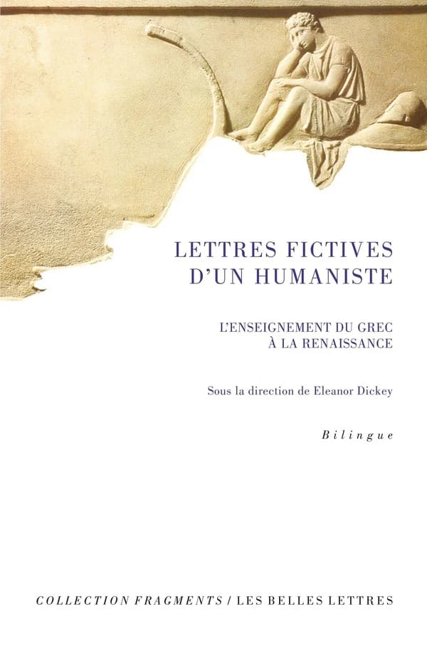 Lettres fictives d'un humaniste : l'enseignement du grec à la Renaissance ([Éd.] bilingue) textes édités, traduits et commentés par Mathilde Bernardot, Marie de Toledo, Eleanor Dickey... [et al.] ; sous la diretion de Eleanor Dickey