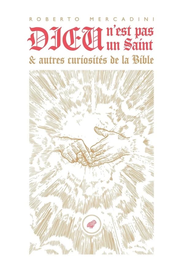 "Dieu n'est pas un saint" : et autres curiosités de la Bible