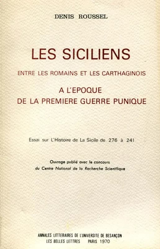 LES SICILIENS ENTRE LES ROMAINS ET LES CARTHAGINOIS A L'EPOQUE DE LA PREMIERE GUERRE PUNIQUE. ESSAI