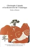 Christophe Colomb et la découverte de l'Amérique : mythe et histoire : actes du colloque international organisé à l'Université de Franche-Comté les 21, 22 et 23 mai 1992