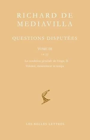 Questions disputées. Tome III, Questions 14-22 : la condition générale de l'ange II, volonté, mouvement et temps