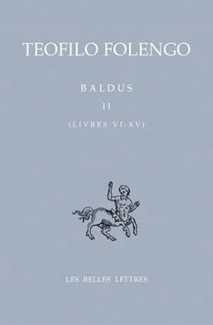 Baldus. Tome II, Livres VI-XV (Éd. bilingue) Teofilo Folengo ; texte critique et notes de Mario Chiesa ; traductions de Gérard Genot et Paul Larivaille