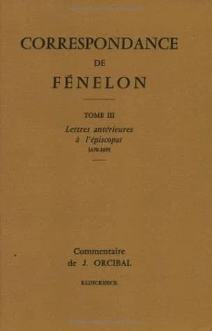 Correspondance de Fénelon : Tome II : Lettres antérieures à l'épiscopat, 1670-1695. Texte
