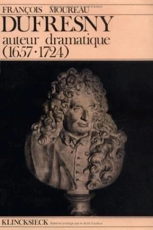 Dufresny auteur dramatique : 1657-1724