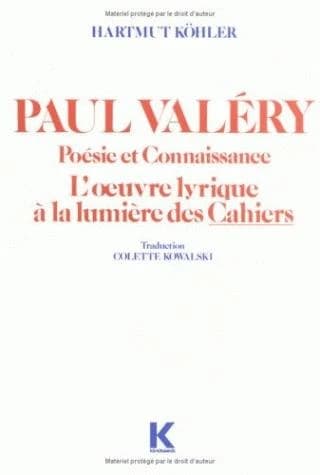 Paul Valéry : poésie et connaissance : l'œuvre lyrique à la lumière des "Cahiers"