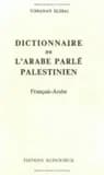 Dictionnaire de l'arabe parlé palestinien : français-arabe