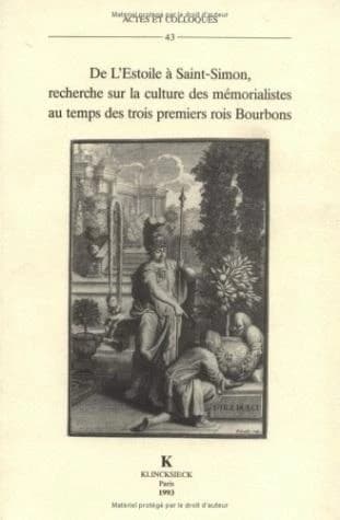 De l'Estoile à Saint-Simon : recherche sur la culture des mémorialistes au temps des trois premiers rois Bourbons : actes de la journée d'étude organisée le 22 mai 1992