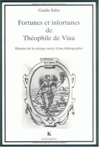 Fortunes et infortunes de Théophile de Viau : histoire de la critique suivie d'une bibliographie