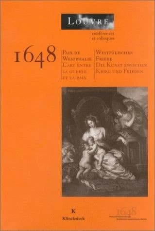 1648, Paix de Westphalie : l'art entre la guerre et la paix : actes du colloque
