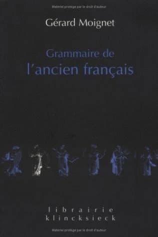 Grammaire de l'ancien français : morphologie, syntaxe