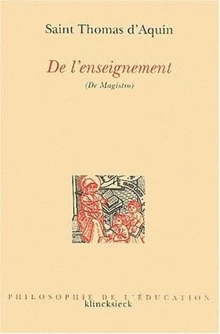 De l'enseignement (2e éd. rev. et corr.) saint Thomas d'Aquin ; trad., présentation et notes de Bernard Jolibert : De magistro