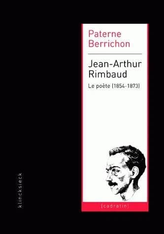 Jean-Arthur Rimbaud : le poète, 1854-1873