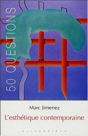 L'esthétique contemporaine : tendances et enjeux (2e éd. revue et augmentée) Marc Jimenez
