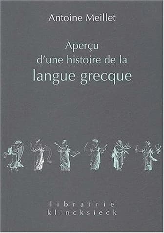 Aperçu d'une histoire de la langue grecque (8 éd. avec bibliographie mise à jour et complétée) A. Meillet ; bibliographie complétée par Olivier Masson