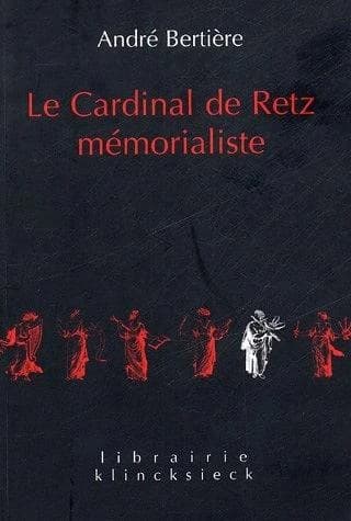 Le cardinal de Retz mémorialiste ([Nouvelle éd.]) André Bertière