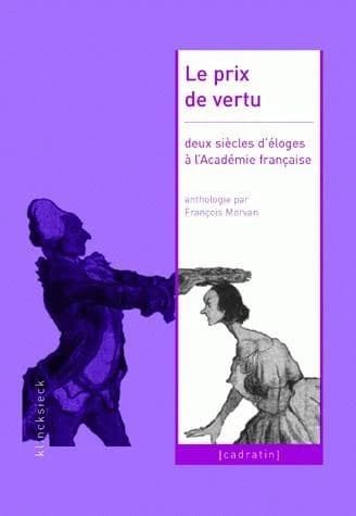 Le prix de vertu : deux siècles d'éloges à l'Académie française, 1822-2005 : anthologie