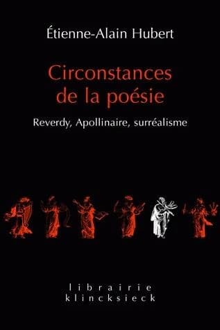Circonstances de la poésie : Reverdy, Apollinaire, surréalisme : Reverdy, Apollinaire, Surrealisme