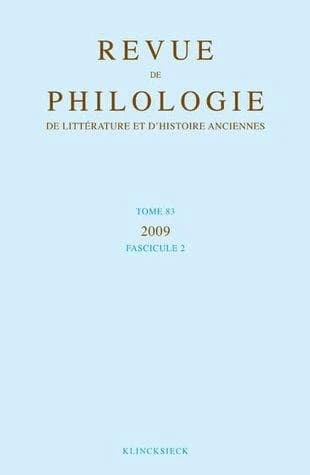 Revue de philologie, de litterature et d'histoire anciennes volume 83