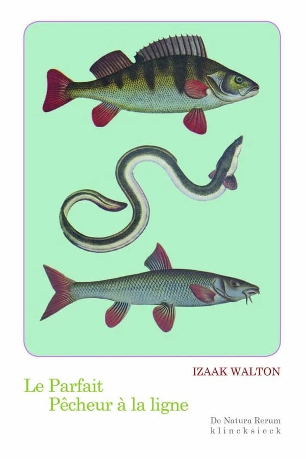 Le parfait pêcheur à la ligne ou Le divertissement du contemplatif : discours sur les rivières, les étangs, la pêche et le poisson : avec le portrait au naturel des douze poissons cités par l'auteur