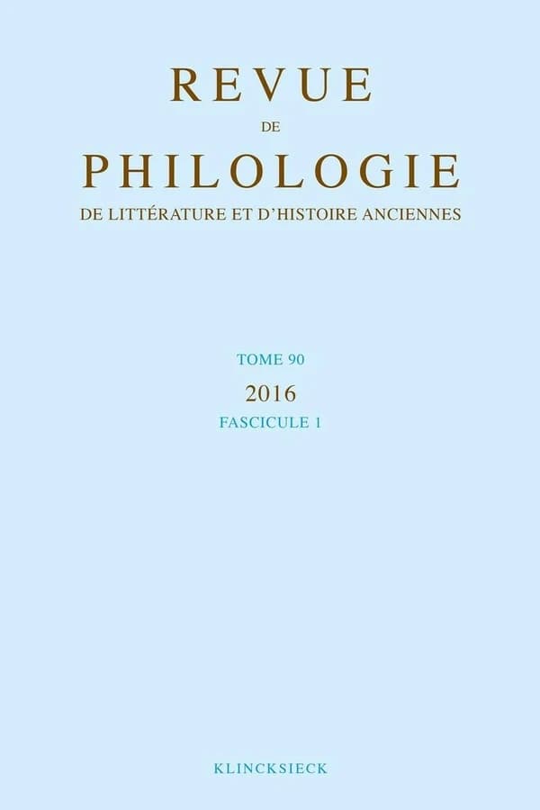 Revue de philologie, de litterature et d'histoire anciennes volume 90